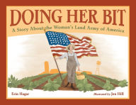 Title: Doing Her Bit: A Story About the Woman's Land Army of America, Author: Erin Hagar
