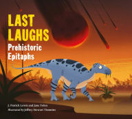 Title: Last Laughs: Prehistoric Epitaphs, Author: Jane Yolen