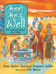 Title: Meet Me at the Well: The Girls and Women of the Bible, Author: Jane Yolen