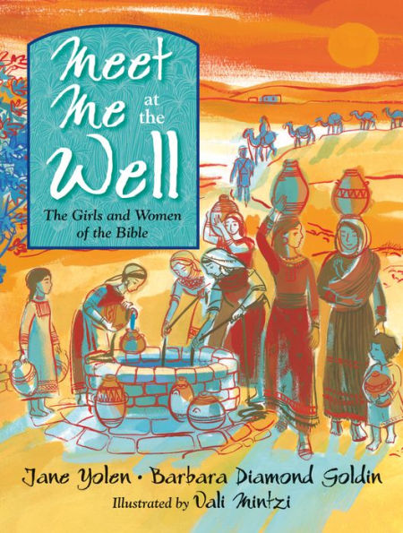 Meet Me at the Well: The Girls and Women of the Bible