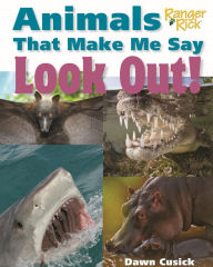 Title: Animals That Make Me Say Look Out! (National Wildlife Federation), Author: Dawn Cusick