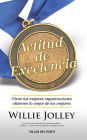 Actitud de excelencia: Cómo las mejores organizaciones obtienen lo mejor de los mejores