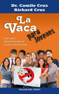 Title: La vaca para jóvenes: Una generación libre de excusas y limitaciones, Author: Dr. Camilo Cruz