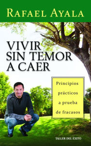 Title: Vivir sin temor a caer, Author: Rafael Ayala