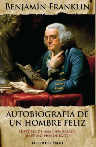 Title: Autobiografía de un hombre feliz, Author: Benjamin Franklin