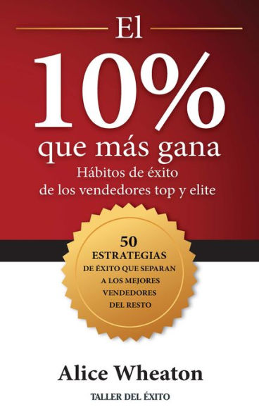 El 10% que más gana: Hábitos de éxito de los vendedores top y elite