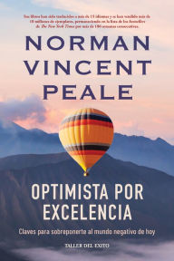 Title: Optimista por excelencia: Claves para sobreponerte al mundo negativo de hoy, Author: Norman Vincent Peale
