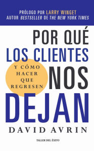 Title: Por qué los clientes nos dejan: y cómo hacer que regresen, Author: David Avrin