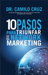 Title: 10 pasos para triunfar en el Network Marketing, Author: Dr. Camilo Cruz