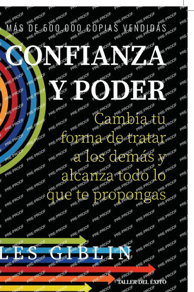 Confianza y poder: Cambia tu forma de tratar a los demï¿½s y alcanza todo lo que te propongas