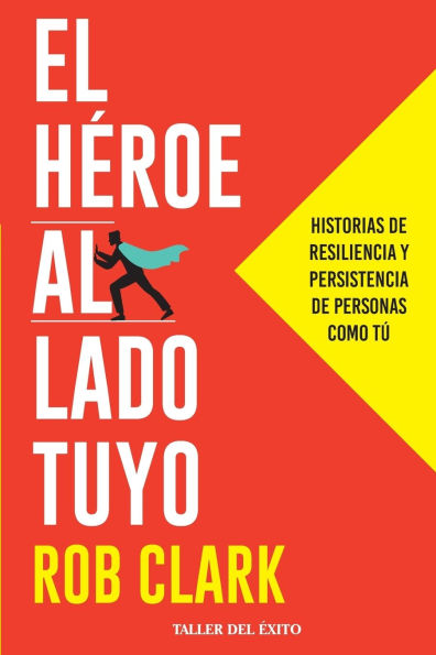 El hÃ¯Â¿Â½roe al lado tuyo: Historias de resiliencia y persistencia de personas como tÃ¯Â¿Â½