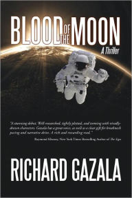 Title: Blood of the Moon: A Thriller, Author: Richard Gazala