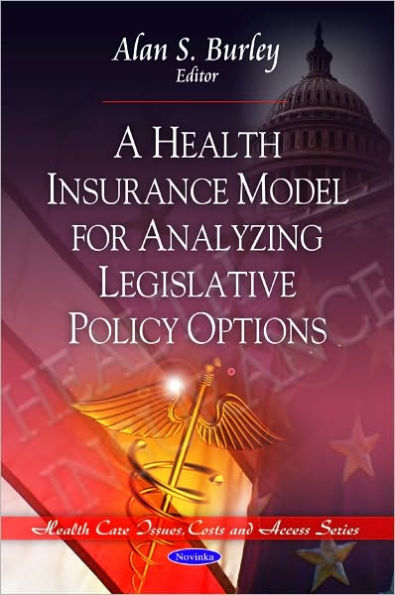 A Health Insurance Model for Analyzing Legislative Policy Options