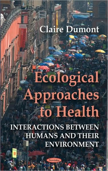 Ecological Approaches to Health: Interactions Between Humans and Their Environment