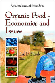 Title: Organic Food - Economics and Issues, Author: Earl D. Straub