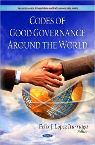 Title: Codes of Good Governance Around the World, Author: Felix J. Lopez Iturriaga