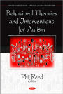 Behavioral Theories and Interventions for Autism