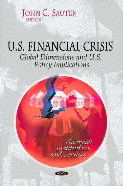 U. S. Financial Crisis - Global Dimension and U. S. Policy Implications