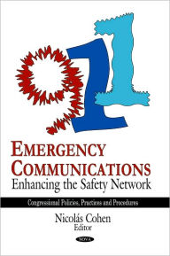 Title: Emergency Communications: Enhancing the Safety Network, Author: Nicolûå Cohen