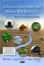 Indigenous Knowledge and Disaster Risk Reduction: From Practice to Policy