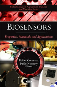 Title: Biosensors: Properties, Materials and Applications, Author: Rafael Comeaux