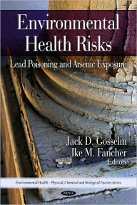 Title: Environmental Health Risks: Lead Poisoning and Arsenic Exposure, Author: Jack D. Gosselin