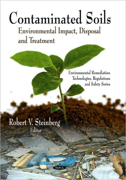 Contaminated Soils: Environmental Impact, Disposal and Treatment