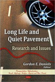 Title: Long Life and Quiet Pavement: Research and Issues, Author: Gordon E. Daniels