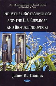 Industrial Biotechnology and the U.S. Chemical and Biofuel Industries