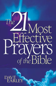 Title: 21 Most Effective Prayers of the Bible, Author: Dave Earley