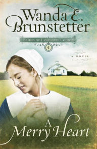 Title: A Merry Heart (Brides of Lancaster County Series #1), Author: Wanda E. Brunstetter