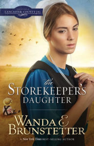 Title: The Storekeeper's Daughter (Daughters of Lancaster County Series #1), Author: Wanda E. Brunstetter
