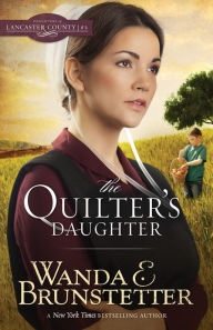 Title: The Quilter's Daughter (Daughters of Lancaster County Series #2), Author: Wanda E. Brunstetter