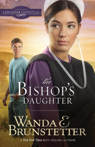 Title: The Bishop's Daughter (Daughters of Lancaster County Series #3), Author: Wanda E. Brunstetter