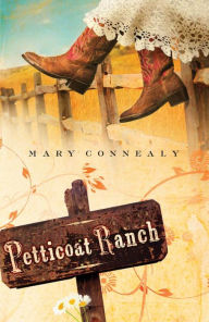 Title: Petticoat Ranch (Lassoed in Texas Series #1), Author: Mary Connealy
