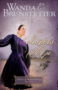 Title: A Sister's Hope (Sisters of Holmes County Series #3), Author: Wanda E. Brunstetter