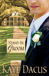 Title: Stand-In Groom (Brides of Bonneterre Series #1), Author: Kaye Dacus