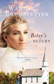 Title: Betsy's Return (Brides of Lehigh Canal Series #2), Author: Wanda E. Brunstetter