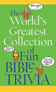 Title: The World's Greatest Collection of Fun Bible Trivia, Author: Barbour Publishing