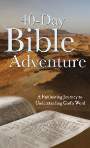 Title: The 40-Day Bible Adventure: A Fascinating Journey to Understanding God's Word, Author: Christopher D. Hudson