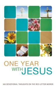 Title: One Year with Jesus: 365 Devotional Thoughts on the Red Letter Words, Author: James A. Davey