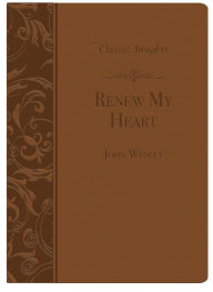 Title: Renew My Heart, Author: John Wesley