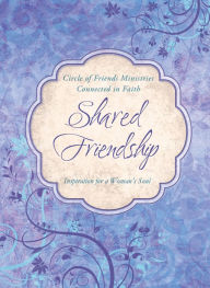 Title: Shared Friendship: Inspiration for a Woman's Heart, Author: Circle of Friends Ministries