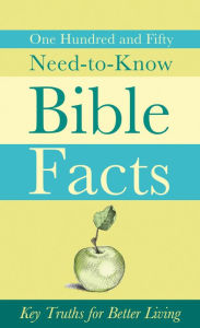 Title: 150 Need-to-Know Bible Facts: Key Truths for Better Living, Author: Ed Strauss