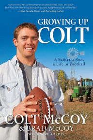 Title: Growing Up Colt: A Father, a Son, a Life in Football, Author: Colt McCoy