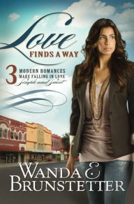 Title: Love Finds a Way: 3 Modern Romances Make Falling in Love Simple and Sweet, Author: Wanda E. Brunstetter