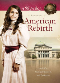 Title: American Rebirth: Civil War, National Recovery, and Prosperity, Author: Norma Jean Lutz