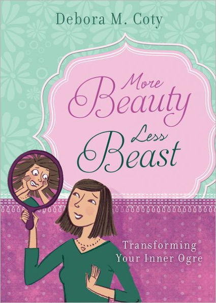 More Beauty, Less Beast: Transforming Your Inner Ogre