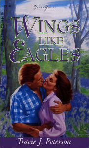 Title: Wings Like Eagles, Author: Tracie Peterson