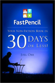 Title: FastPencil Your Non-Fiction Book in 30 Days!, Author: Joel Orr